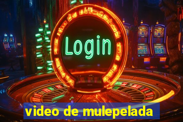 video de mulepelada